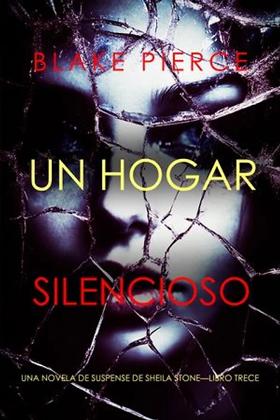Un hogar silencioso (Una novela de suspense de Sheila Stone—Libro trece)