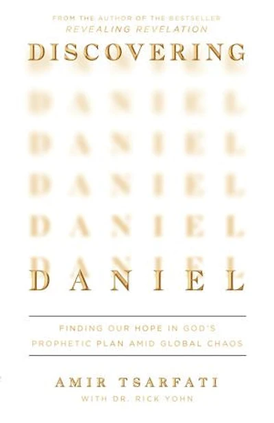 Discovering Daniel: Finding Our Hope God’s Prophetic Plan Amid Global Chaos