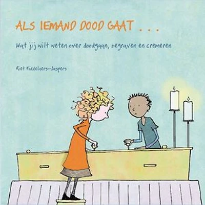 Als iemand dood gaat...: wat jij wilt weten over doodgaan, begraven en cremeren