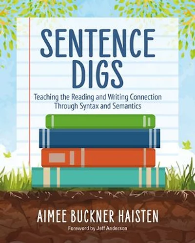 Sentence Digs: Teaching the Reading and Writing Connection Through Syntax Semantics