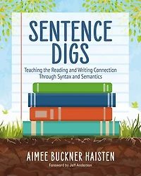 Sentence Digs: Teaching the Reading and Writing Connection Through Syntax Semantics