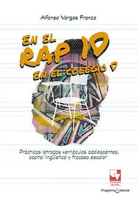 En el rap, 10; en el colegio, 0: Prácticas letradas vernáculas adolescentes, capital lingüístico y fracaso escolar