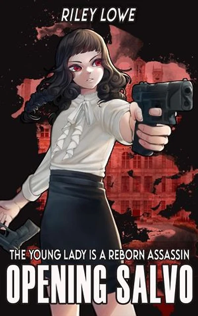 The Young Lady is a Reborn Assassin: Opening Salvo: The Young Lady is a Reborn Assassin, #1