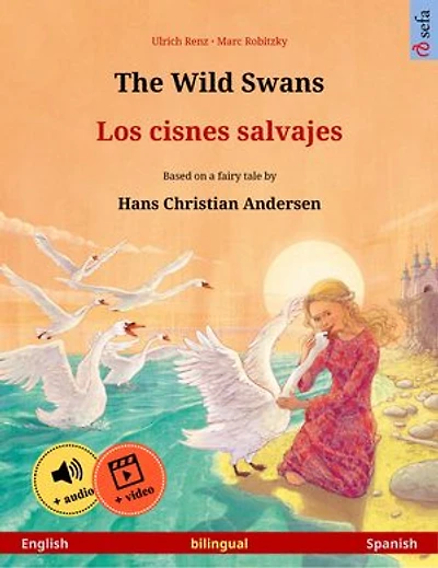 The Wild Swans - Los cisnes salvajes (English Spanish): Bilingual children's book based on a fairy tale by Hans Christian Andersen, with audiobook for download