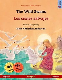 The Wild Swans - Los cisnes salvajes (English Spanish): Bilingual children's book based on a fairy tale by Hans Christian Andersen, with audiobook for download