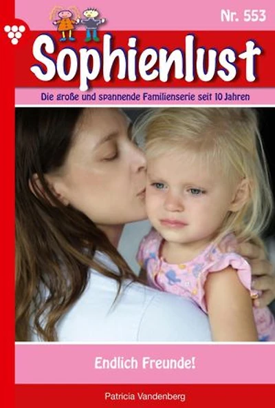 Endlich Freunde!: Sophienlust 553 – Familienroman