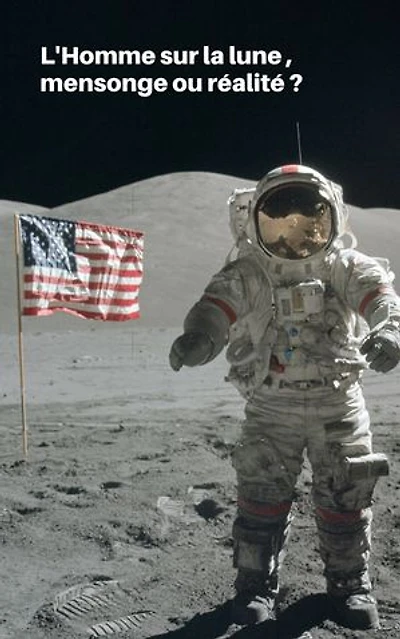 L'homme sur la Lune, mensonge ou réalité ?