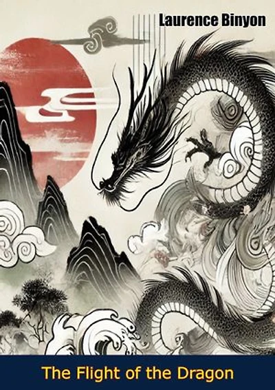 The Flight of the Dragon: An Essay on the Theory and Practice of Art in China and Japan, Based on Original Sources
