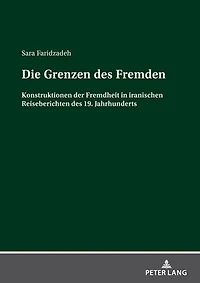 Die Grenzen des Fremden: Konstruktionen der Fremdheit iranischen Reiseberichten 19. Jahrhunderts