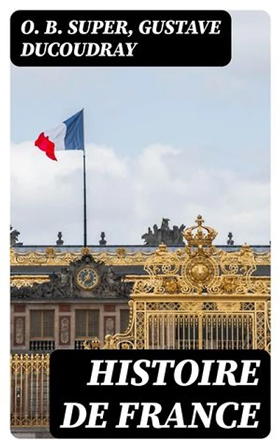 Histoire de France: Édition enrichie. Tirée de Ducoudray