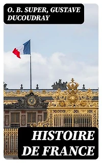 Histoire de France: Édition enrichie. Tirée de Ducoudray