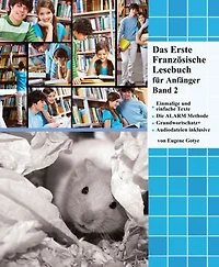 Das Erste Französische Lesebuch für Anfänger, Band 2: Stufe A2 Zweisprachig mit Französisch-deutscher Übersetzung
