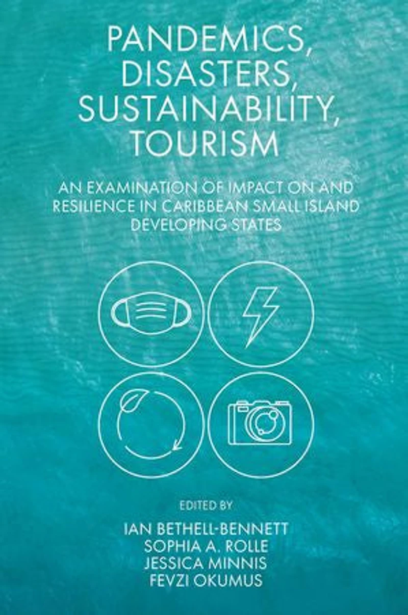 Pandemics, Disasters, Sustainability, Tourism: An Examination of Impact on and Resilience Caribbean Small Island Developing States