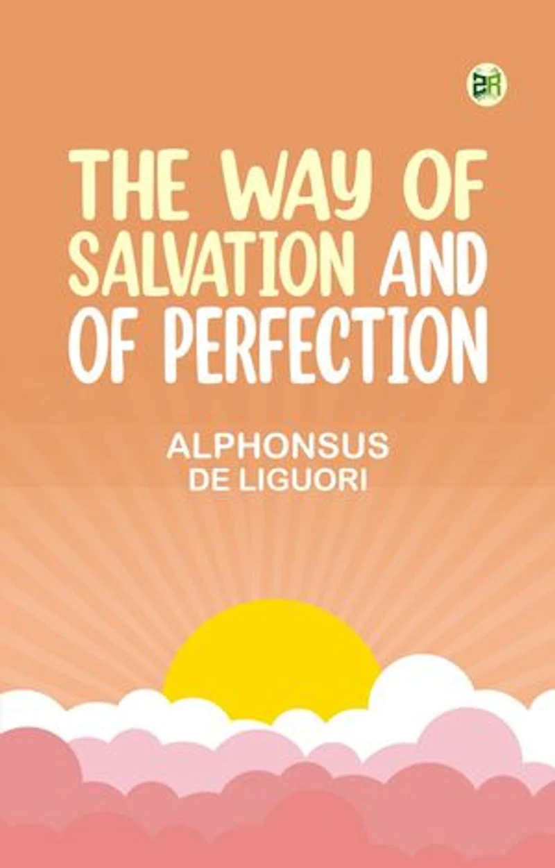 THE WAY OF SALVATION AND OF PERFECTION