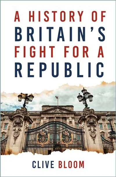 A History of Britain's Fight for a Republic: A History of Britain's Fight for a Republic