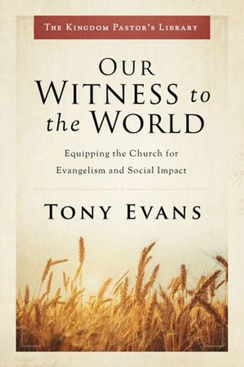 Our Witness to the World: Equipping Church for Evangelism and Social Impact
