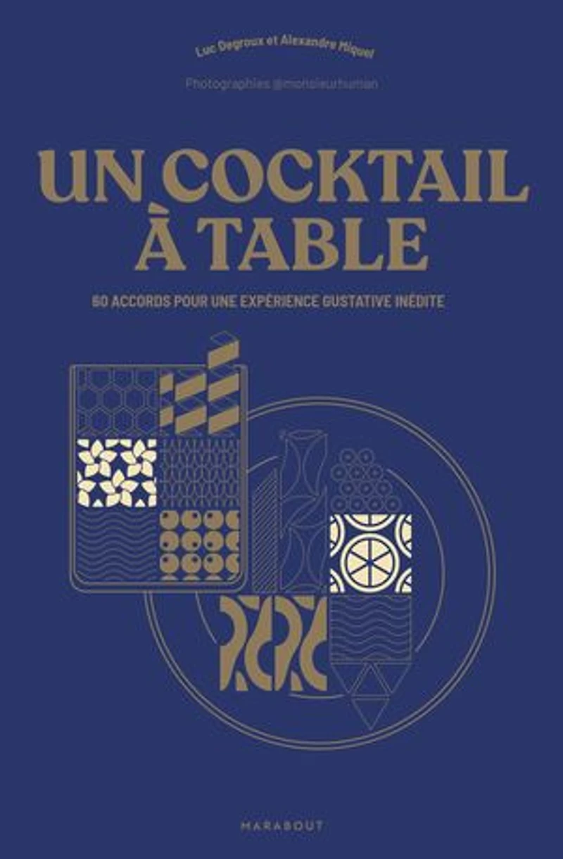 Un cocktail à table: 60 accords pour une expérience gustative inédite