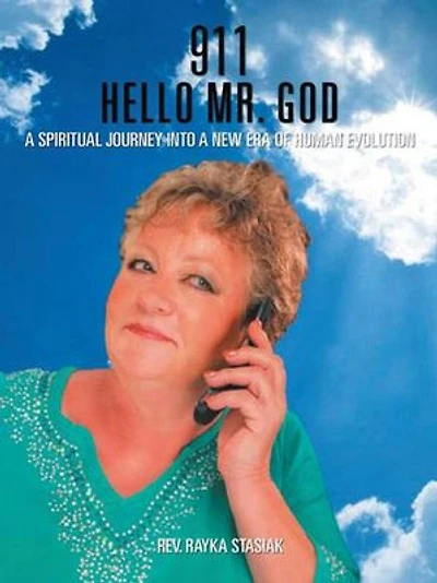 911 Hello Mr. God: A Spiritual Journey Into New Era Of Human Evolution