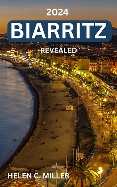 2024 Biarritz Revealed: Your Must-Have Quick Trips Travel Companion to the Gem of the Basque Coast