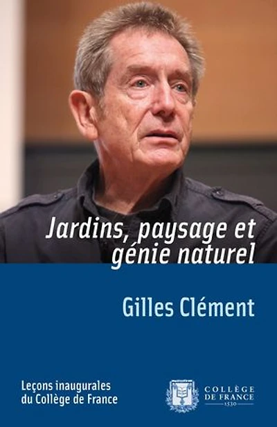 Jardins, paysage et génie naturel: Leçon inaugurale prononcée le jeudi 1er décembre 2011