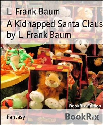 A Kidnapped Santa Claus by L. Frank Baum