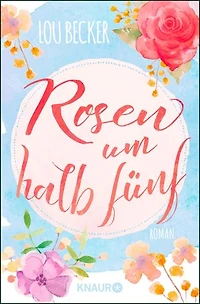 Rosen um halb fünf: Roman