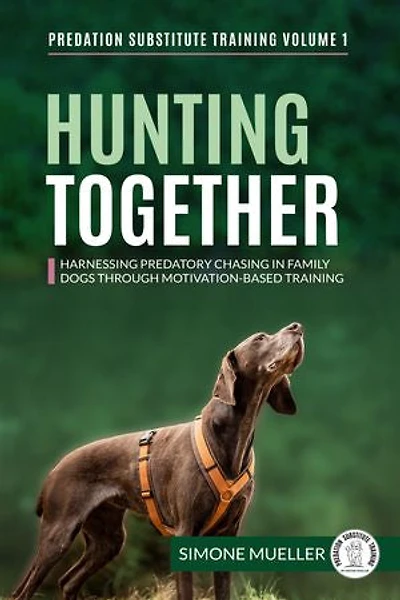 Hunting Together: Harnessing Predatory Chasing In Family Dogs Through Motivation-Based Training