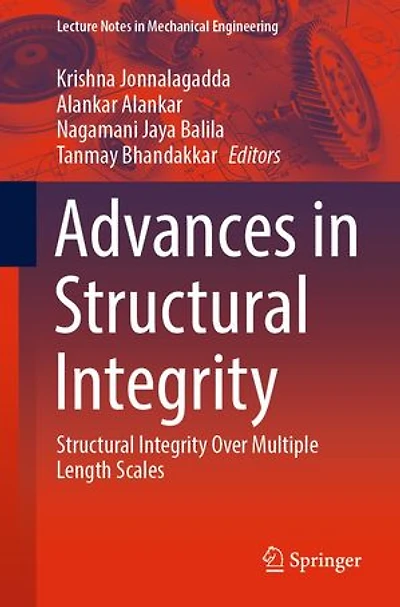 Advances Structural Integrity: Integrity Over Multiple Length Scales