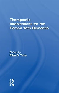 Therapeutic Interventions for the Person with Dementia
