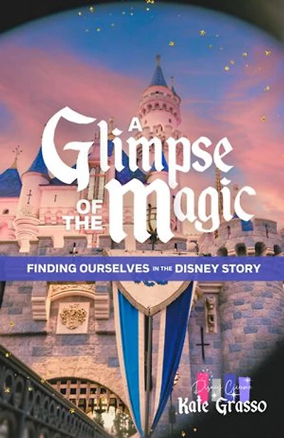 A Glimpse of the Magic: Finding Ourselves in the Disney Story