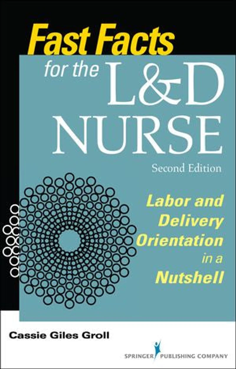 Fast Facts for the L and D Nurse: Labor Delivery Orientation