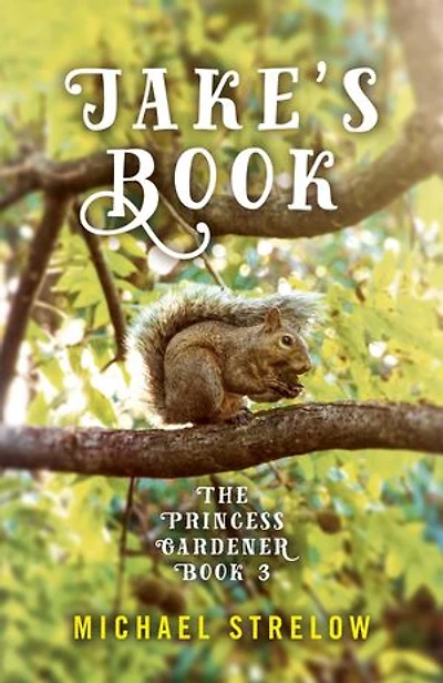 Jake's Book: Book III of The Princess Gardener Series