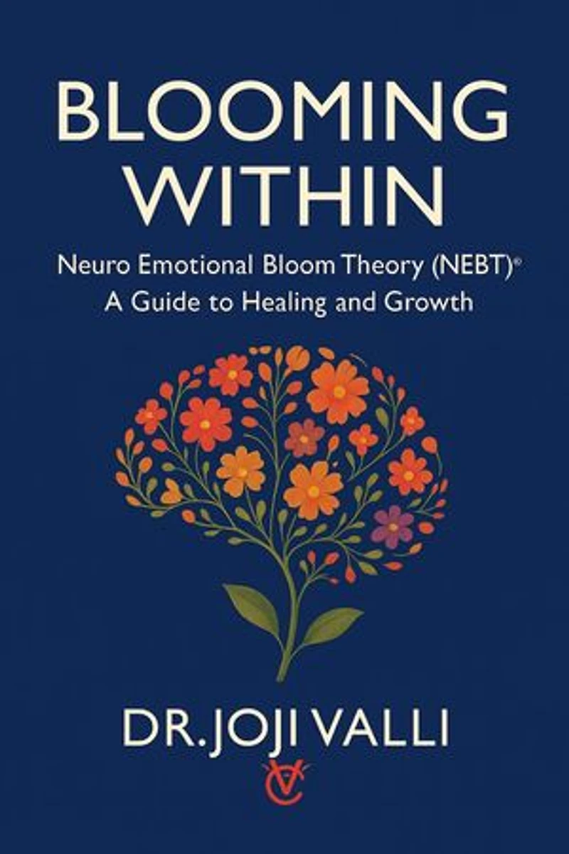 Blooming Within: A Guide to Healing and Growth (Neuro Emotional Bloom Theory - NEBT): Inner Bloom Series, #1