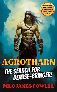 Agrotharn: The Search for Demise-Bringer!: Chronicles of Agrotharn, #3