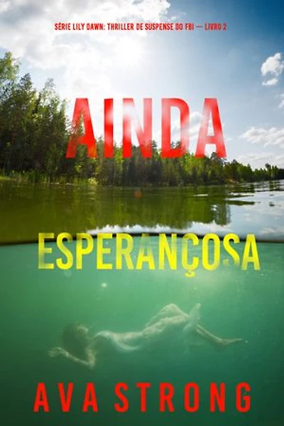 Ainda Esperançosa (Série Lily Dawn: Thriller de Suspense do FBI — Livro 2)