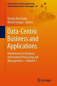 Data-Centric Business and Applications: Evolvements Information Processing Management-Volume 1
