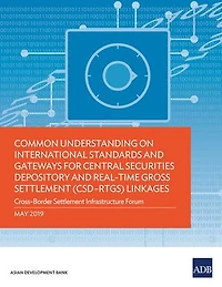 Common Understanding on International Standards and Gateways for Central Securities Depository Real-Time Gross Settlement (CSD-RTGS) Linkages: Cross-Border Infrastructure Forum