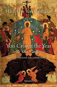 You Crown the Year with Your Goodness: Sermons Throughout Liturgical