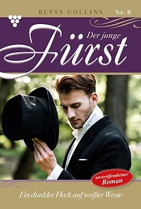 Ein dunkler Fleck auf weißer Weste: Der aufstrebende Fürst 8 – Familienroman