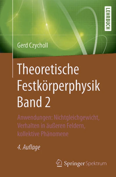Theoretische Festkörperphysik Band 2: Anwendungen: Nichtgleichgewicht, Verhalten in äußeren Feldern, kollektive Phänomene
