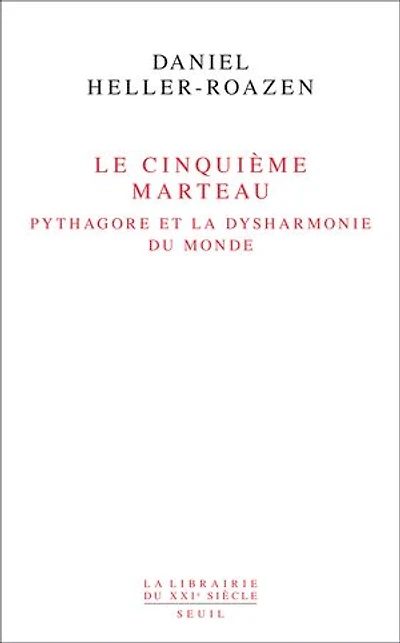 Le cinquième marteau: Pythagore et la dysharmonie du monde
