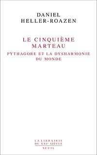 Le cinquième marteau: Pythagore et la dysharmonie du monde