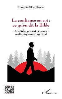 La confiance en soi : ce qu’en dit la Bible: Du développement personnel au développement spirituel