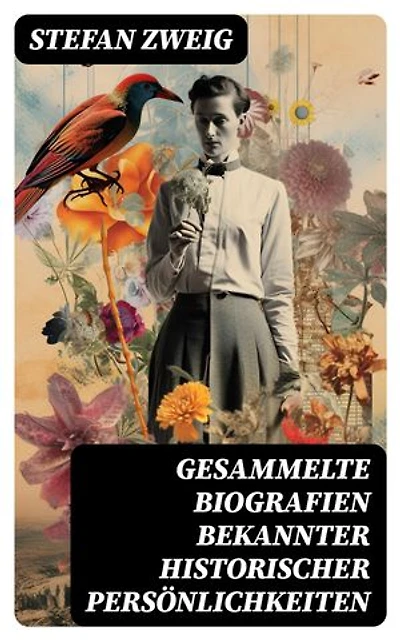 Gesammelte Biografien bekannter historischer Persönlichkeiten: Bereicherte Ausgabe.