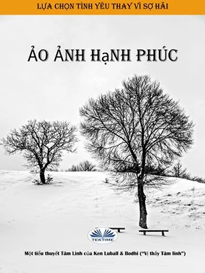 Ảo Ảnh Hạnh Phúc: Vượt Qua Nỗi Sợ Để Chọn Tình Yêu