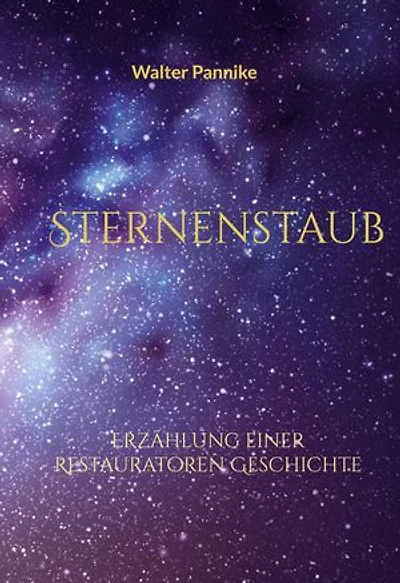 Sternenstaub: Erzählung einer Restauratoren Geschichte