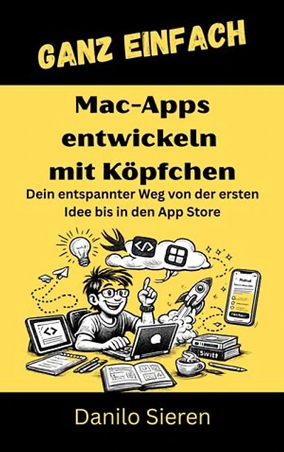 App bauen unter macOS: Von SwiftUI und SwiftData bis zu Core ML – Eigene Apps planen, programmieren und veröffentlichen