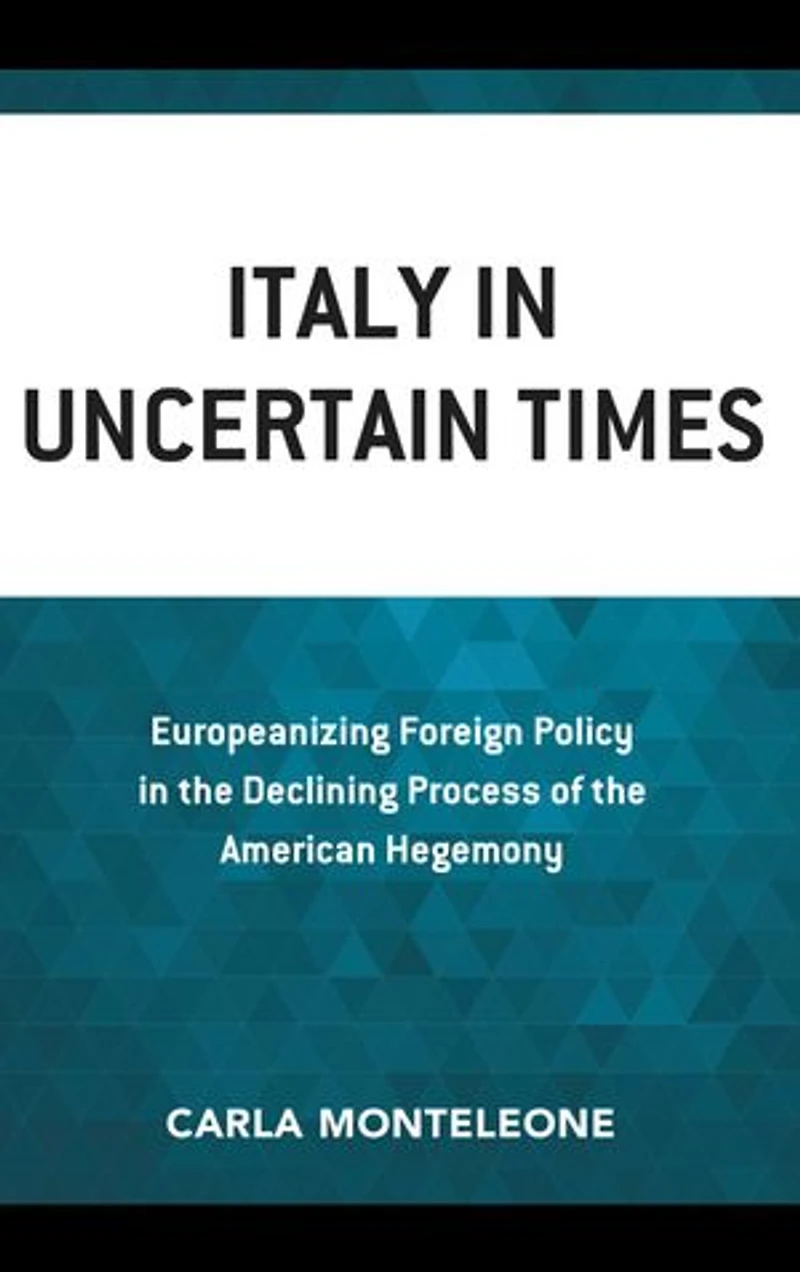 Italy Uncertain Times: Europeanizing Foreign Policy the Declining Process of American Hegemony