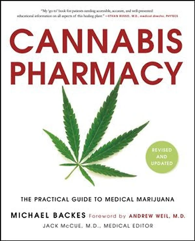 Cannabis Pharmacy: The Practical Guide To Medical Marijuana - Revised And Updated