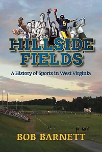 Hillside Fields: A History Of Sports West Virginia